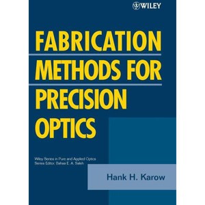 Fabrication Methods for Precision Optics - (Wiley Pure and Applied Optics) by  Hank H Karow (Paperback) - 1 of 1