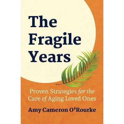The Fragile Years - by  Amy Cameron O'Rourke (Paperback)