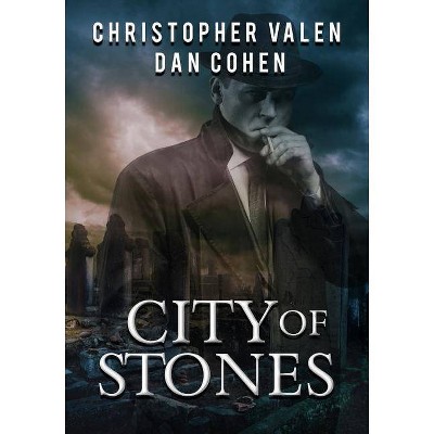  City of Stones - by  Christopher Valen & Dan Cohen (Paperback) 