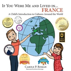 If You Were Me and Lived in... France - by  Carole P Roman & Kelsea Wierenga (Paperback) - 1 of 1