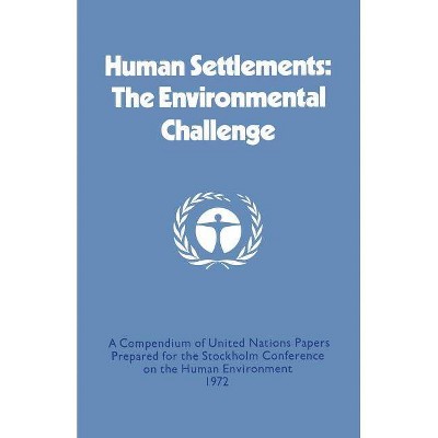 Human Settlements: The Environmental Challenge - by  United Nations (Paperback)