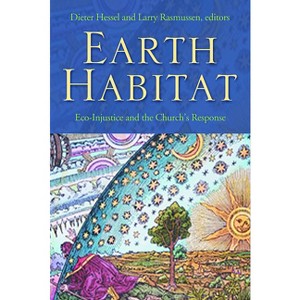 Earth Habitat - by  Dieter Hessel & Larry Rasmussen (Paperback) - 1 of 1