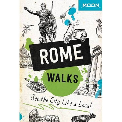 Moon Rome Walks - (Travel Guide) 2nd Edition by  Moon Travel Guides (Paperback)