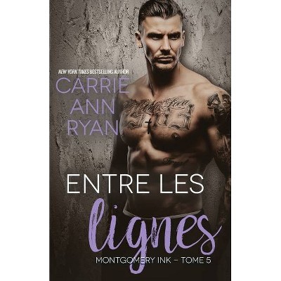 Entre les lignes - (Montgomery Ink) by  Carrie Ann Ryan (Paperback)