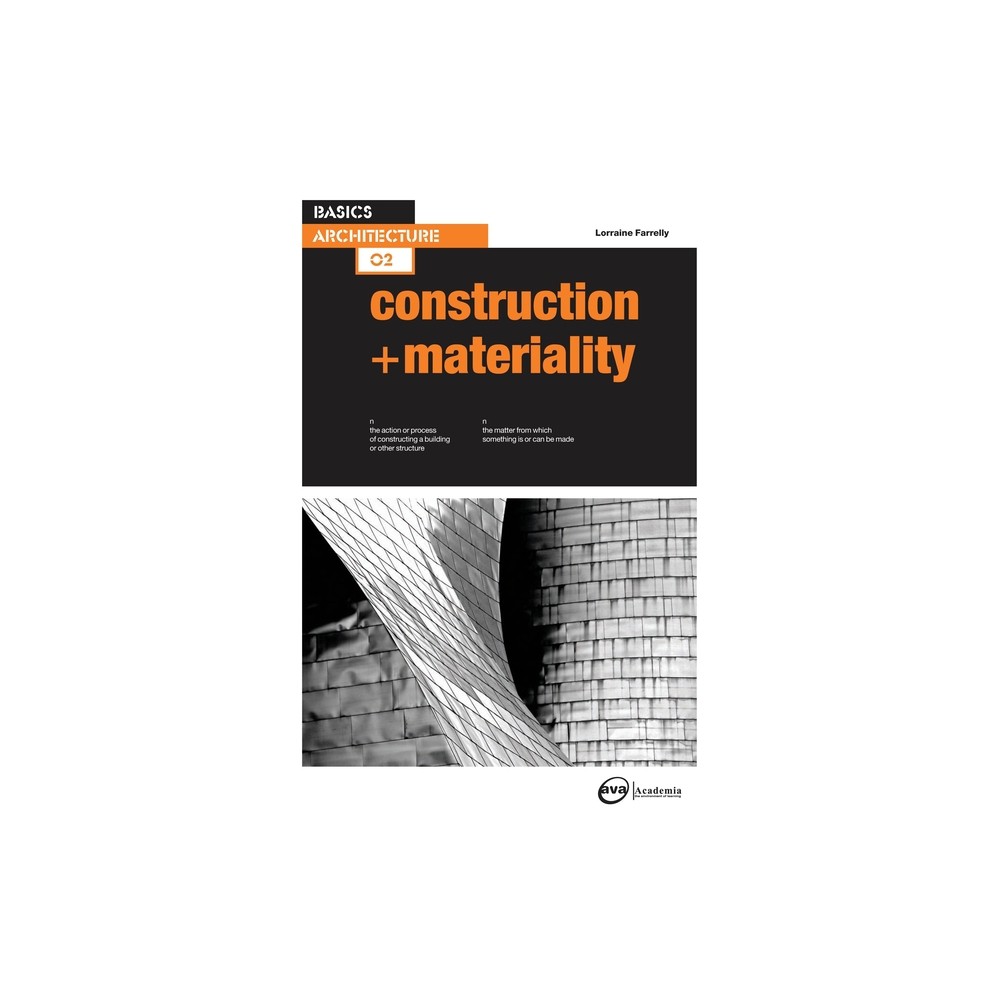Basics Architecture 02: Construction & Materiality - by Lorraine Farrelly (Paperback)