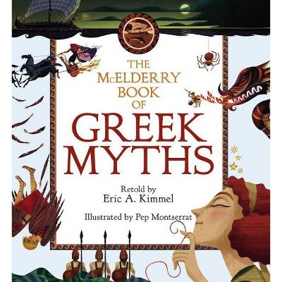 The McElderry Book of Greek Myths - (Margaret K. McElderry Book) by  Eric A Kimmel (Hardcover)