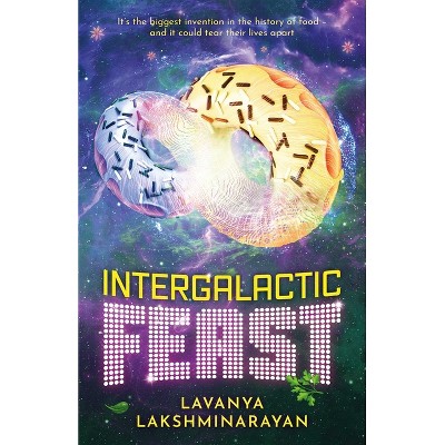 Intergalactic Feast - (Flavour Hacker) by  Lavanya Lakshminarayan (Paperback)