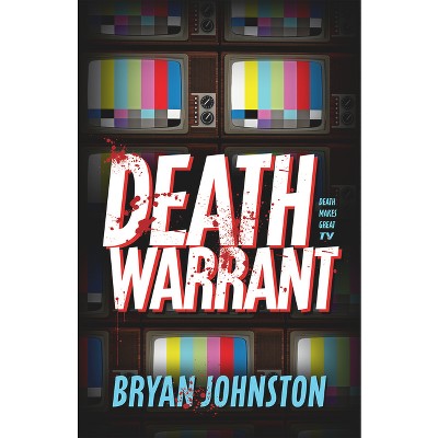 Death Warrant - by  Bryan Johnston (Paperback)
