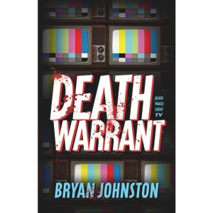 Death Warrant - by  Bryan Johnston (Paperback) - 1 of 1
