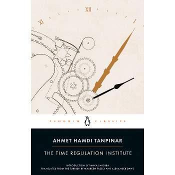The Time Regulation Institute - by  Ahmet Hamdi Tanpinar (Paperback)