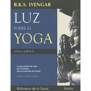 Luz Sobre El Yoga - by  B K S Iyengar (Paperback)