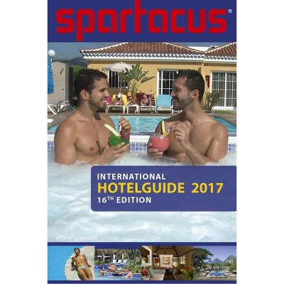 Spartacus International Hotel Guide 2017 - by  Briand Bredford-Eichler (Paperback)