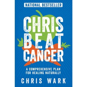 Chris Beat Cancer - by  Chris Wark (Paperback) - 1 of 1