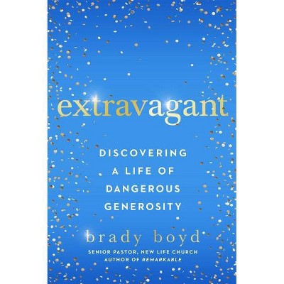 Extravagant - by  Brady Boyd (Hardcover)