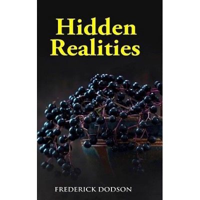 Hidden Realities - by  Frederick Dodson (Hardcover)