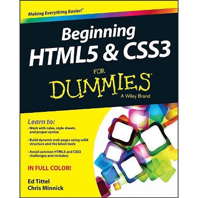 Beginning Html5 and Css3 for Dummies - (For Dummies) by  Ed Tittel & Chris Minnick (Paperback)