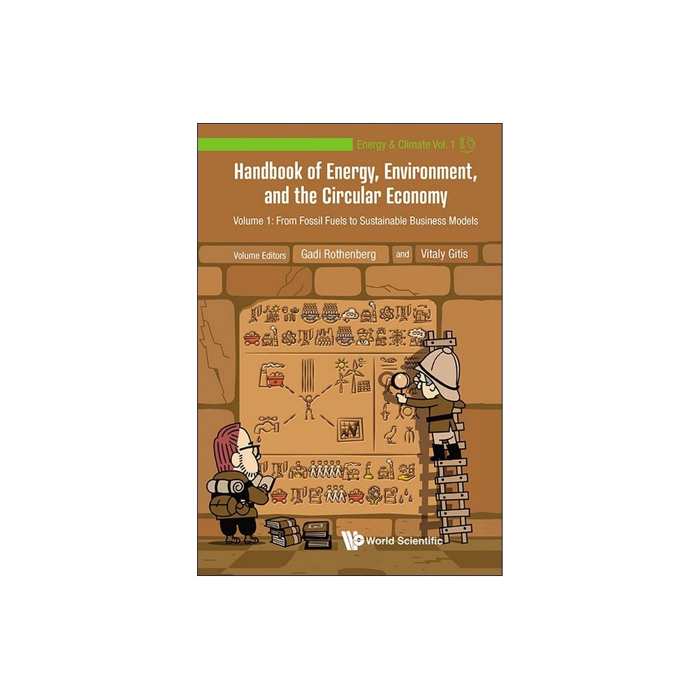 Handbook of Energy, Environment, and the Circular Economy - Volume 1: From Fossil Fuels to Sustainable Business Models - (Hardcover)