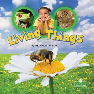 Living Things - (Science in My World: Level 1) by  Patricia Armentrout (Paperback)