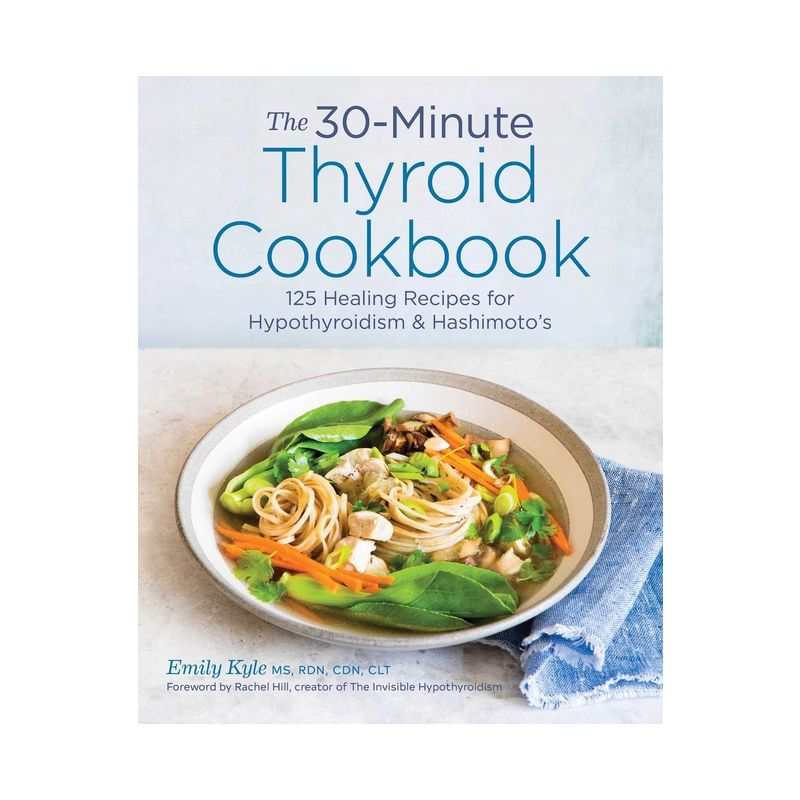 The 30-Minute Thyroid Cookbook - by  Emily Kyle (Paperback), 1 of 2