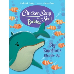 Chicken Soup for the Soul Babies: Big Emotions (Bubble Up) - by  Andrea J Loney (Board Book) - 1 of 1