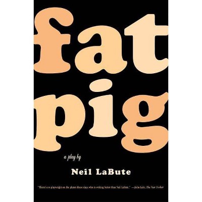 Fat Pig - by  Neil Labute (Paperback)