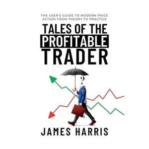 Tales of the Profitable Trader - by  James Harris (Paperback) - 1 of 1