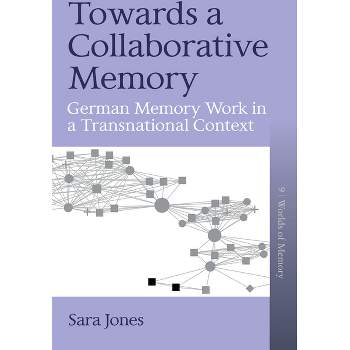 Towards a Collaborative Memory - (Worlds of Memory) by  Sara Jones (Hardcover)