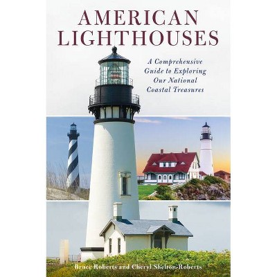 American Lighthouses - 4th Edition by  Bruce Roberts & Cheryl Shelton-Roberts (Paperback)