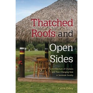 Thatched Roofs and Open Sides - by  Carrie Dilley (Paperback) - 1 of 1