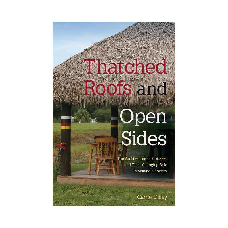 Thatched Roofs and Open Sides - by  Carrie Dilley (Paperback), 1 of 2