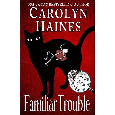 Familiar Trouble - (Trouble Cat Mysteries) by  Carolyn Haines (Paperback)