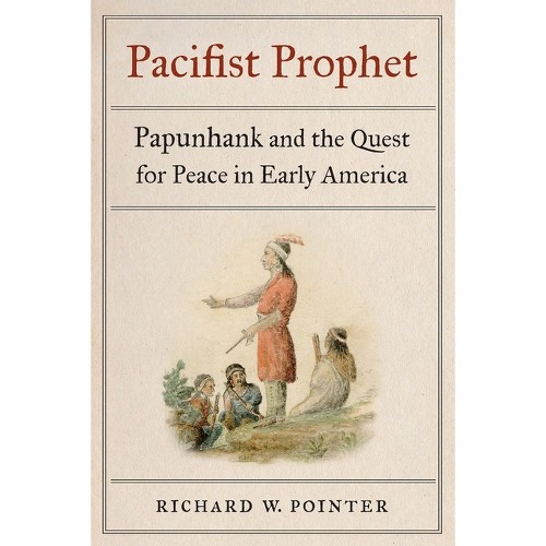 Pacifist Prophet - by Richard W Pointer (Hardcover)