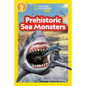 National Geographic Readers Prehistoric Sea Monsters (Level 2) - by  National Geographic Kids (Paperback)