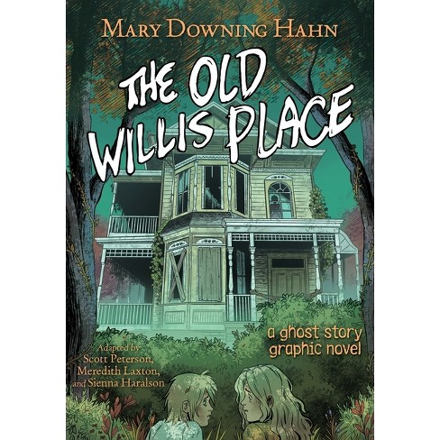 The Old Willis Place Graphic Novel By Mary Downing Hahn & Scott