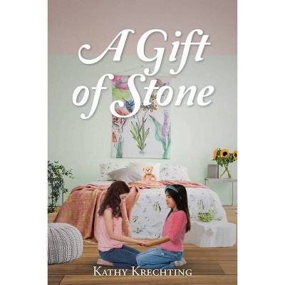 A Gift of Stone - by  Kathy Krechting (Paperback)