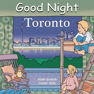 Good Night Toronto - (Good Night Our World) by  Adam Gamble & Mark Jasper (Board Book)