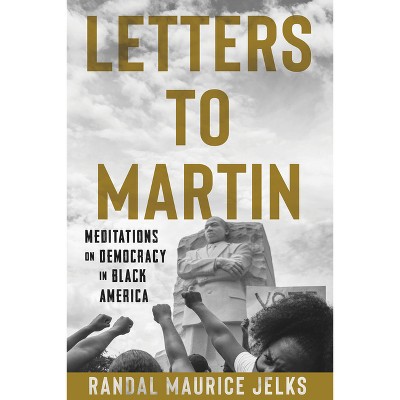 Letters to Martin - by  Randal Maurice Jelks (Hardcover)