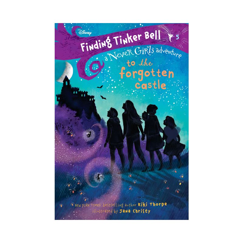 Finding Tinker Bell #5: To the Forgotten Castle (Disney: The Never Girls) - by  Kiki Thorpe (Paperback), 1 of 2