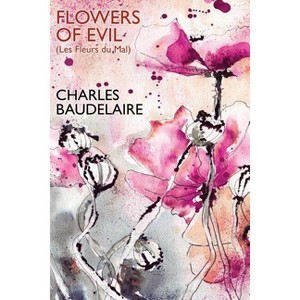 Flowers of Evil (Les Fleurs du Mal) - by  Charles Baudelaire (Paperback) - 1 of 1