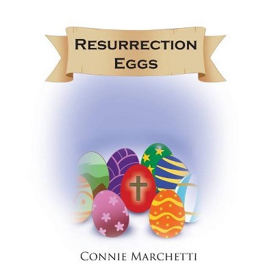 Resurrection Eggs - by  Connie Marchetti (Paperback)