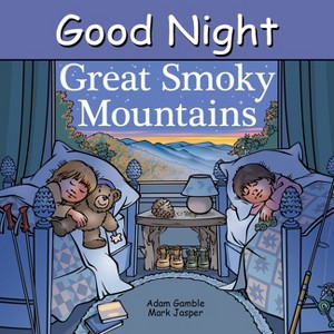 Good Night Great Smoky Mountains - (Good Night Our World) by  Adam Gamble & Mark Jasper (Board Book) - 1 of 1
