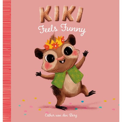 Kiki Feels Funny - by  Esther Van Den Berg (Hardcover)