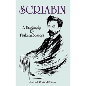 Scriabin, a Biography - (Dover Books on Music: Composers) 2nd Edition by  Faubion Bowers (Paperback) - 1 of 1