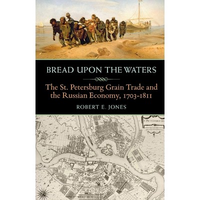 Bread Upon the Waters - (Russian and East European Studies) by  Robert E Jones (Paperback)