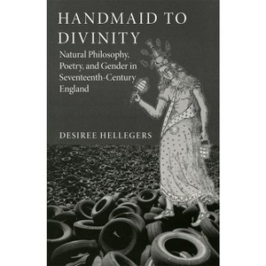 Handmaid to Divinity - (Series for Science and Culture) by  Desiree Hellegers (Paperback) - 1 of 1