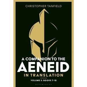 A Companion to the Aeneid in Translation: Volume 3 - by  Christopher Tanfield (Hardcover) - 1 of 1