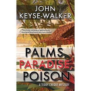 Palms, Paradise, Poison - (Teddy Creque Mystery) by  John Keyse-Walker (Paperback) - 1 of 1