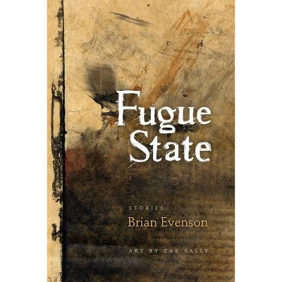 Fugue State - by  Brian Evenson (Paperback)