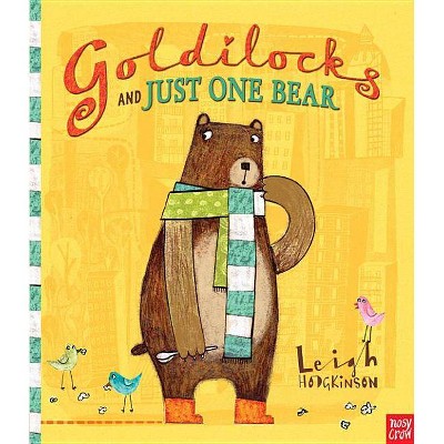 Goldilocks and Just One Bear - by  Leigh Hodgkinson (Hardcover)