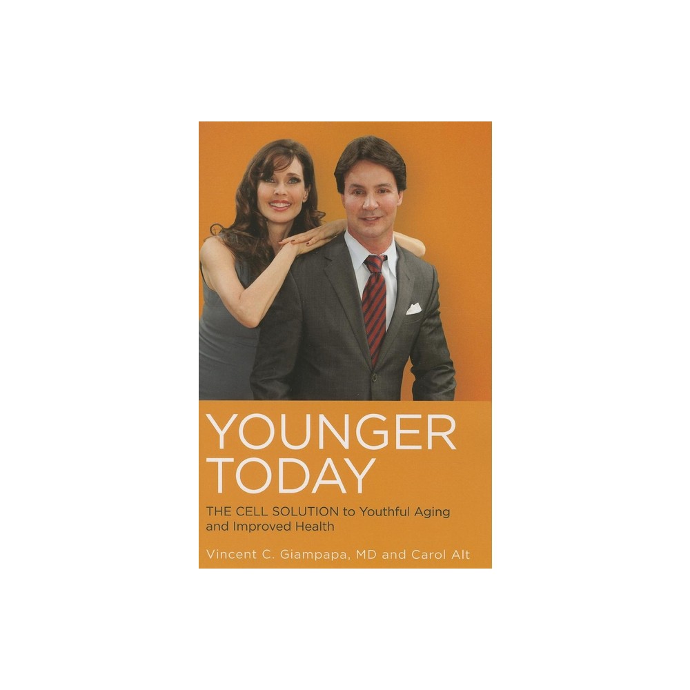 Younger Today - by Vincent Giampapa & Carol Alt (Paperback)